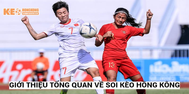 Tìm hiểu tổng quan về soi kèo Hồng Kông